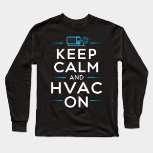 Keep Calm and HVAC On - Essential Technician Long Sleeve T-Shirt